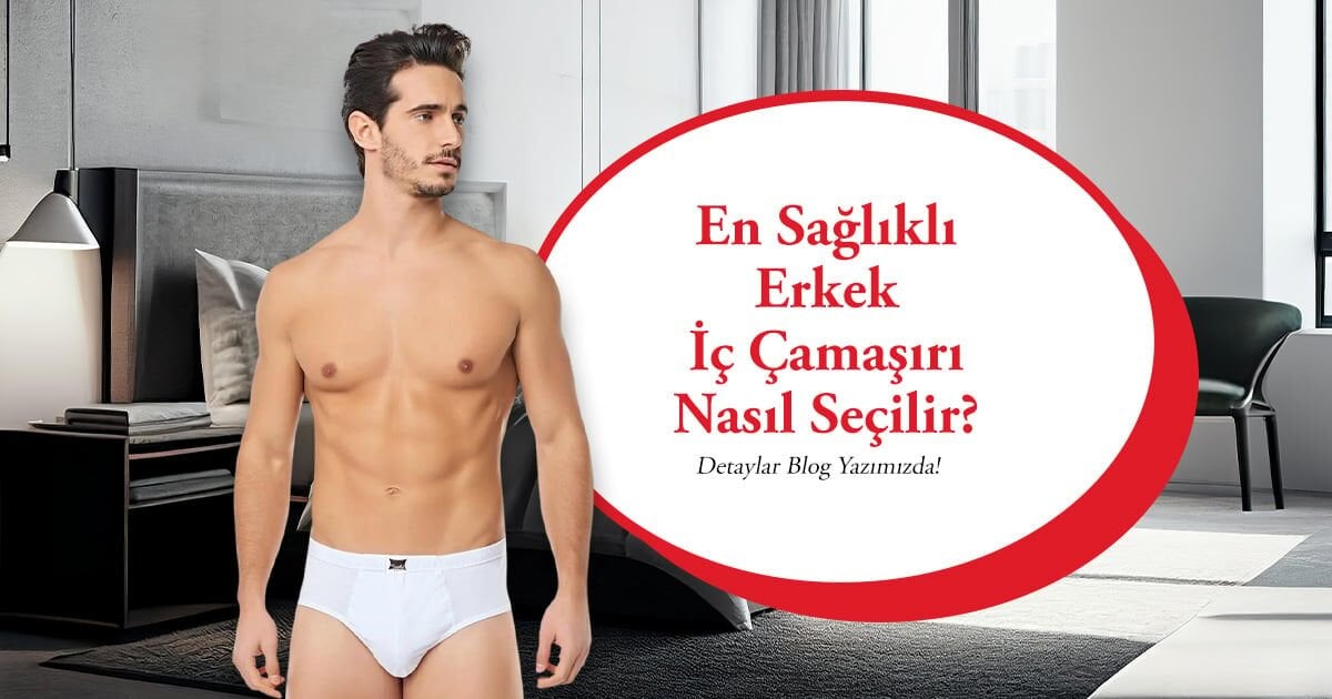 En Sağlıklı Erkek İç Çamaşırı Nasıl Seçilir?