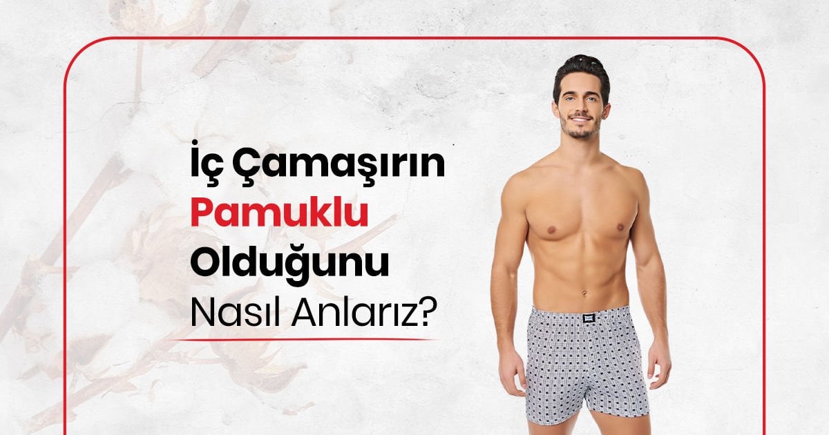 İç Çamaşırın Pamuklu Olduğunu Nasıl Anlarız?