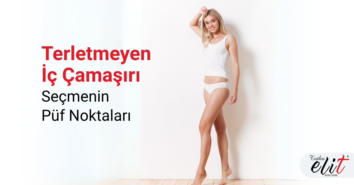 Terletmeyen İç Çamaşırı Seçmenin Püf Noktaları