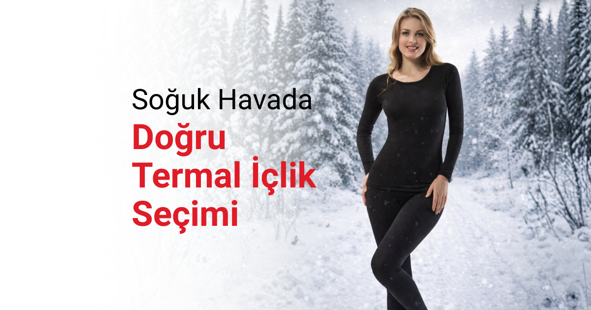 Doğru Termal İçlik Seçimi Neden Önemlidir?