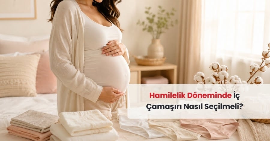 Hamilelikte İç Çamaşırı Nasıl Seçilmeli?