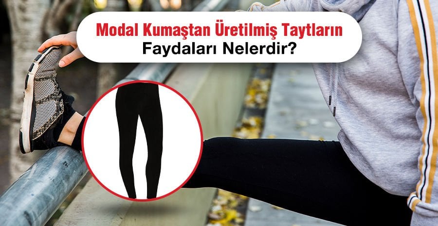 Modal Kumaştan Üretilmiş Taytların Faydaları: Neden Modal Tayt Seçmelisiniz?